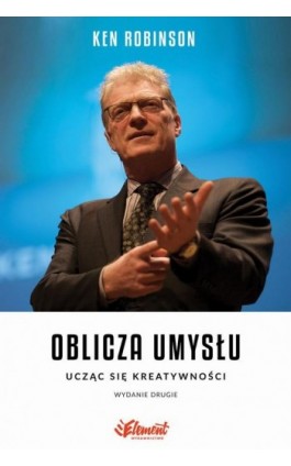 Oblicza Umysłu. Ucząc się kreatywności, II wydanie - Ken Robinson - Ebook - 978-83-65532-09-1