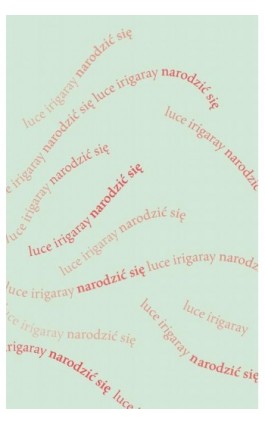 Narodzić się - Luce Irigaray - Ebook - 978-83-8325-156-1