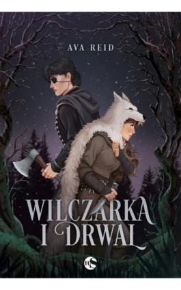 Wilczarka i Drwal - Ava Reid - Ebook - 978-83-8362-977-3