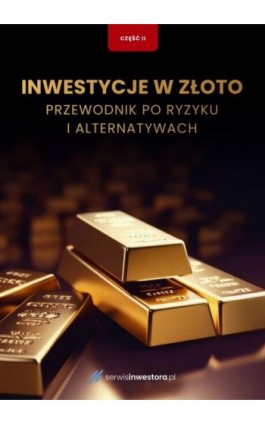 Inwestycje w złoto. Przewodnik po ryzyku i alternatywach - Praca zbiorowa - Ebook - 978-83-8344-887-9