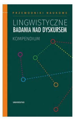 Lingwistyczne badania nad dyskursem. Kompendium - Praca zbiorowa - Ebook - 978-83-242-6811-5