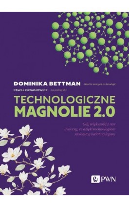 Technologiczne magnolie 2.0 - Dominika Bettman - Ebook - 978-83-01-23893-3