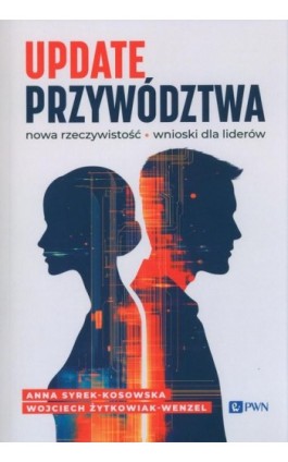Update przywództwa. - Anna Syrek-Kosowska - Ebook - 978-83-01-24076-9
