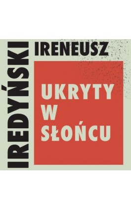 Ukryty w słońcu - Ireneusz Iredyński - Audiobook - 978-83-68384-12-3