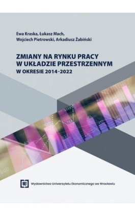 Zmiany na rynku pracy w układzie przestrzennym w okresie 2014-2022 - Ewa Kraska - Ebook - 978-83-67899-94-9