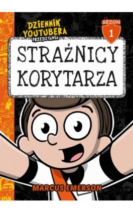 Dziennik Youtubera przedstawia: Strażnicy korytarza (t.1) - Marcus Emerson - Ebook - 978-83-287-3400-5
