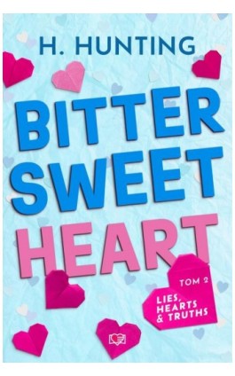 Bitter Sweet Heart. Lies, Hearts &amp; Truths. Tom 2 - Helena Hunting - Ebook - 978-83-8371-816-3