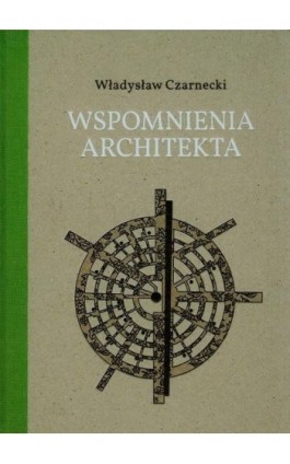 Wspomnienia architekta - Władysław Czarnecki - Ebook - 978-83-7768-137-4