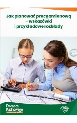 Jak planować pracę zmianową – wskazówki i przykładowe rozkłady - Joanna Suchanowska, Szymon Sokolik - Ebook - 978-83-8409-057-2