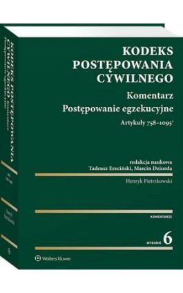 Kodeks postępowania cywilnego. Komentarz. Postępowanie egzekucyjne. Art. 758-1095(1) - Tadeusz Ereciński - Ebook - 978-83-8390-375-0
