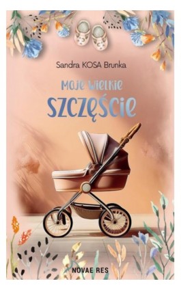 Moje wielkie szczęście - Sandra Kosa Brunka - Ebook - 978-83-8373-505-4