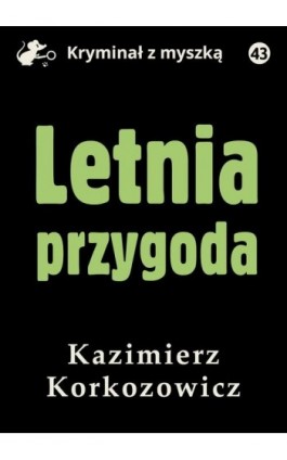 Letnia przygoda - Kazimierz Korkozowicz - Ebook - 978-83-67562-28-7