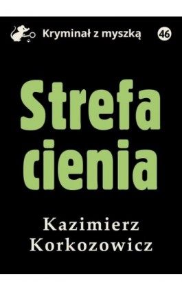 Strefa cienia - Kazimierz Korkozowicz - Ebook - 978-83-67562-31-7