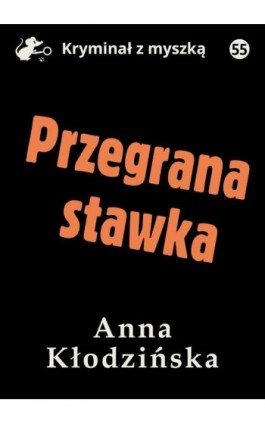 Przegrana stawka - Anna Kłodzińska - Ebook - 978-83-67562-49-2