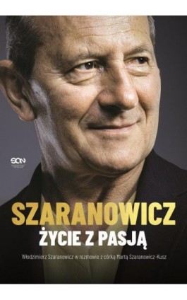 Włodzimierz Szaranowicz. Życie z pasją - Włodzimierz Szaranowicz - Ebook - 978-83-8129-496-6