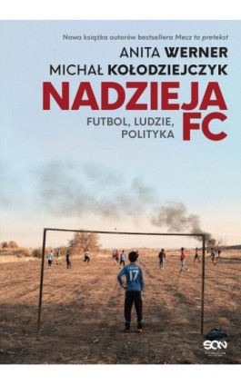 Nadzieja FC. Futbol, ludzie, polityka - Anita Werner - Ebook - 978-83-8210-958-0