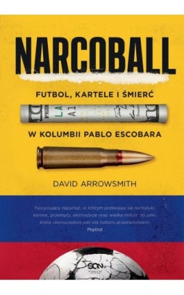 Narcoball. Futbol, kartele i śmierć w Kolumbii Pablo Escobara - David Arrowsmith - Ebook - 978-83-8330-854-8