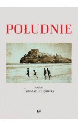 Południe - Tomasz Stegliński - Ebook - 978-83-8331-480-8