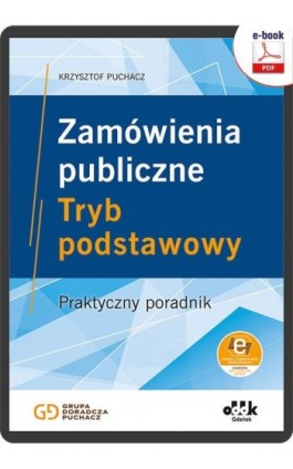 Zamówienia publiczne. Tryb podstawowy. Praktyczny poradnik (e-book z suplementem elektronicznym) - Krzysztof Puchacz - Ebook - 978-83-8253-038-4