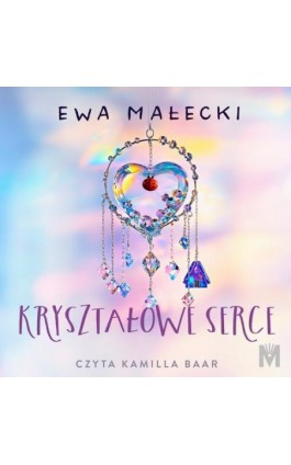 Kryształowe serce - Ewa Małecki - Audiobook - 978-83-68005-91-2