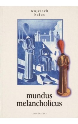 Mundus melancholicus. Melancholiczny świat w zwierciadle sztuki - Wojciech Bałus - Ebook - 978-83-242-6498-8