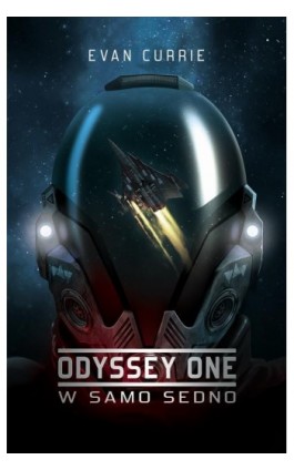 Odyssey One: W samo sedno - Evan Currie - Ebook - 978-83-64030-32-1