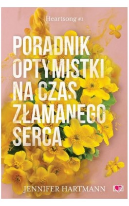 Poradnik optymistki na czas złamanego serca. Heartsong. Tom 1 - Jennifer Hartmann - Ebook - 978-83-8371-823-1