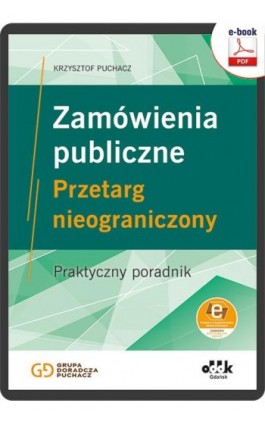 Zamówienia publiczne Przetarg nieograniczony Praktyczny poradnik (z suplementem elektronicznym) - Krzysztof Puchacz - Ebook - 978-83-8253-031-5