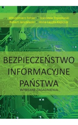 Bezpieczeństwo informacyjne państwa. Wybrane zagadnienia - Włodzimierz Fehler - Ebook - 978-83-67922-97-5