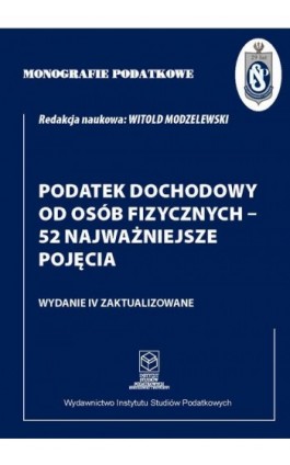 Monografie Podatkowe: Podatek dochodowy od osób fizycznych - 53 najważniejsze pojęcia - Prof. dr hab. Witold Modzelewski - Ebook - 978-83-67172-57-8