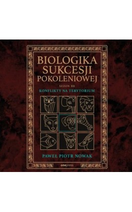 Biologika Sukcesji Pokoleniowej. Sezon 3. Konflikty na terytorium - Paweł Piotr Nowak - Audiobook - 978-83-289-2525-0