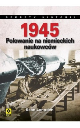 1945. Polowanie na niemieckich naukowców - Sean Longden - Ebook - 978-83-7773-345-5