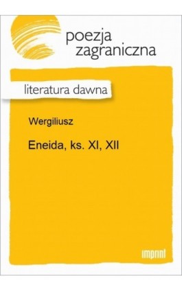 Eneida, ks. XI, XII - Wergiliusz - Ebook - 978-83-270-1706-2