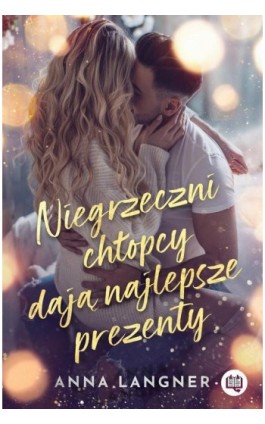 Niegrzeczni chłopcy dają najlepsze prezenty - Anna Langner - Ebook - 978-83-8371-988-7