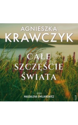 Całe szczęście świata - Agnieszka Krawczyk - Audiobook - 978-83-8402-048-7