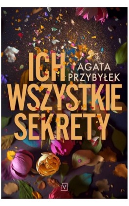 Ich wszystkie sekrety - Agata Przybyłek-Sienkiewicz - Ebook - 9788368263923