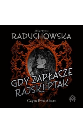 Gdy zapłacze rajski ptak - Martyna Raduchowska - Audiobook - 978-83-68005-96-7