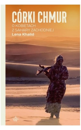 Córki chmur. O kobietach z Sahary Zachodniej - Lena Khalid - Ebook - 9788367727730