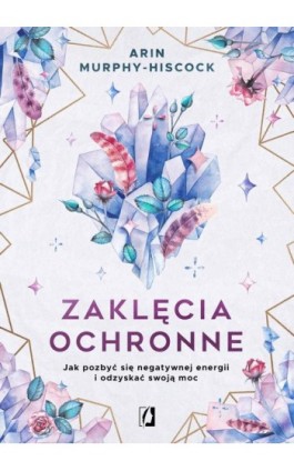 Zaklęcia ochronne - Arin Murphy-Hiscock - Ebook - 978-83-8371-974-0