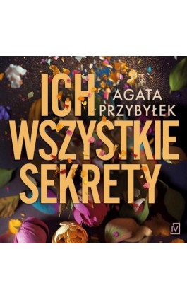 Ich wszystkie sekrety - Agata Przybyłek-Sienkiewicz - Audiobook - 9788368370676