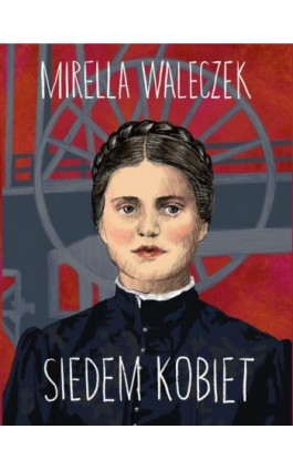 Siedem kobiet. Śląskie opowieści - Mirella Waleczek - Ebook - 978-83-67152-91-4