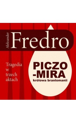 Piczomira, królowa Branlomanii. Tragedia w trzech aktach - Aleksander Fredro - Audiobook - 978-83-68384-16-1