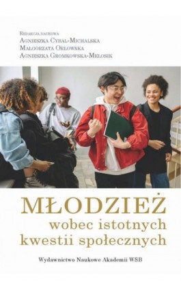 Młodzież wobec istotnych kwestii społecznych - Agnieszka Cybal-Michalska - Ebook - 978-83-67673-45-7