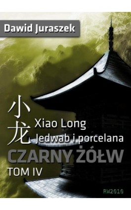 Jedwab i porcelana. Tom IV Czarny żółw - Dawid Juraszek - Ebook - 978-83-7949-028-8