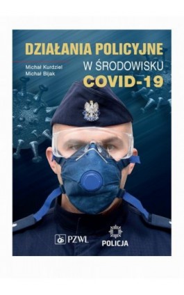 Działania policyjne w środowisku COVID-19 - Michał Kurdziel - Ebook - 978-83-200-6041-6