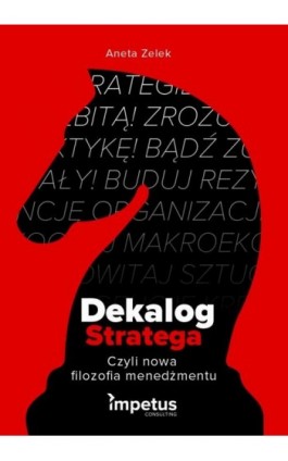 Dekalog stratega, czyli nowa filozofia menedżmentu - Aneta Zelek - Ebook - 978-83-972267-9-1