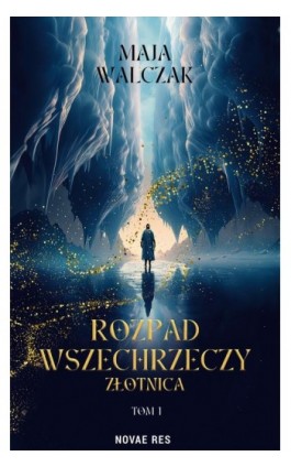 Rozpad Wszechrzeczy. Złotnica - Maja Walczak - Ebook - 978-83-8373-493-4