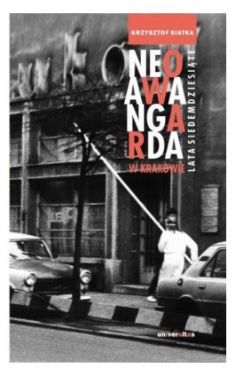 Neoawangarda w Krakowie - Krzysztof Siatka - Ebook - 978-83-242-6528-2