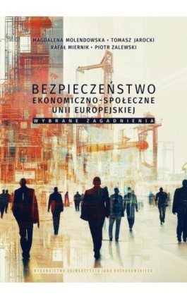 Bezpieczeństwo ekonomiczno-społeczne Unii Europejskiej – wybrane zagadnienia - Ebook - 978-83-8377-020-8