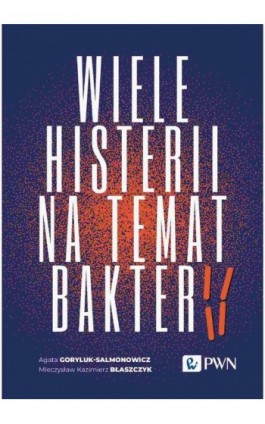 Wiele histerii na temat bakterii - Agata Goryluk-Salmonowicz - Ebook - 978-83-01-24109-4